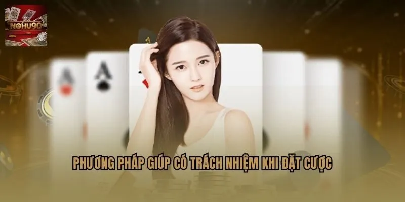 Phương pháp giúp có trách nhiệm khi đặt cược